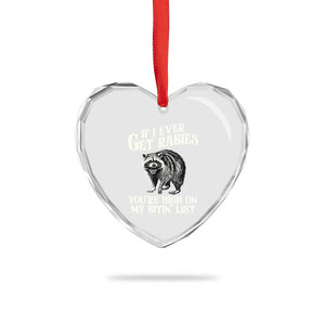 Funny If I Ever Get Rabies You're High On My Bitin' List Racoon Heart Crystal Glass Ornament TS11 Print Your Wear