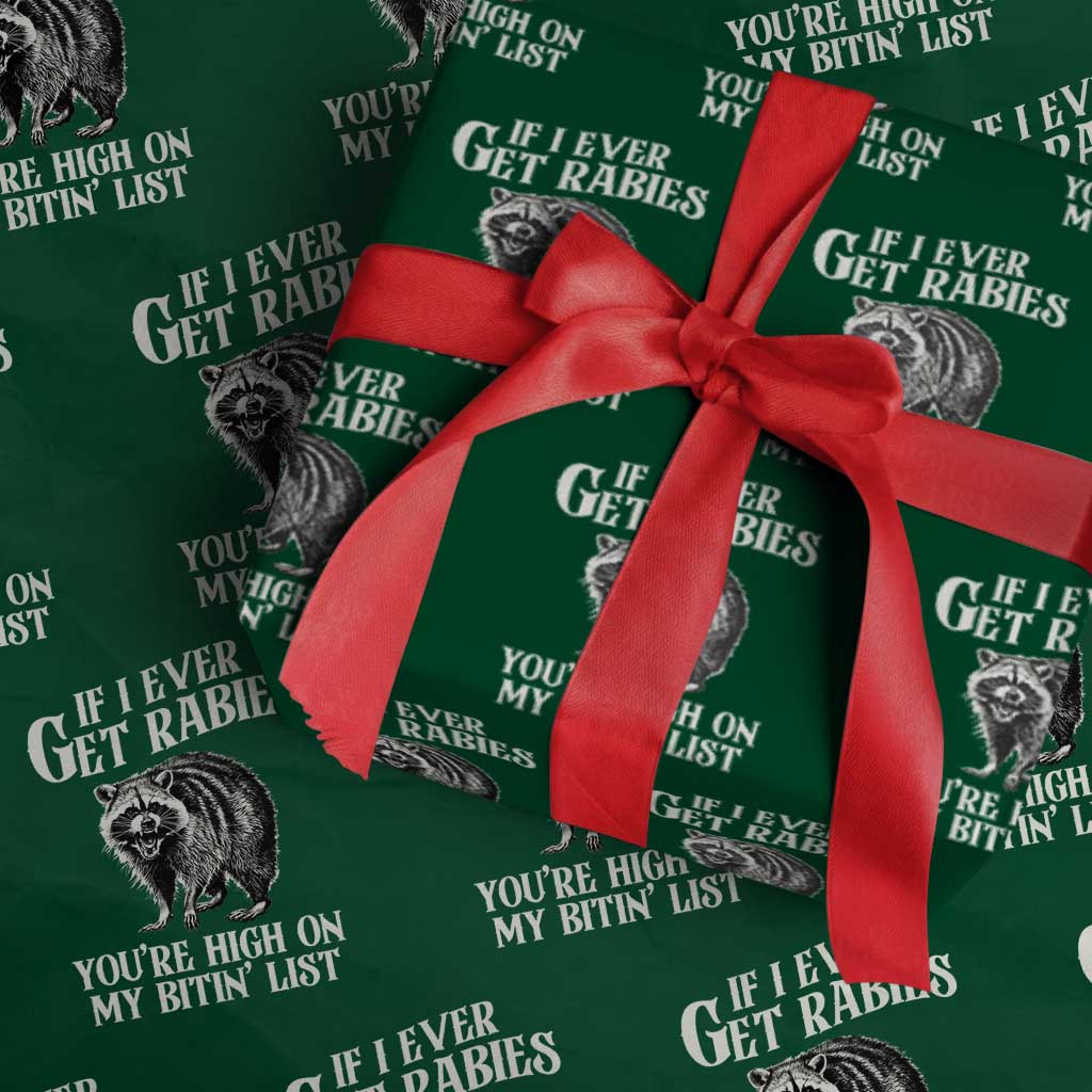 Funny If I Ever Get Rabies You're High On My Bitin' List Racoon Wrapping Paper Roll TS11 Green Print Your Wear