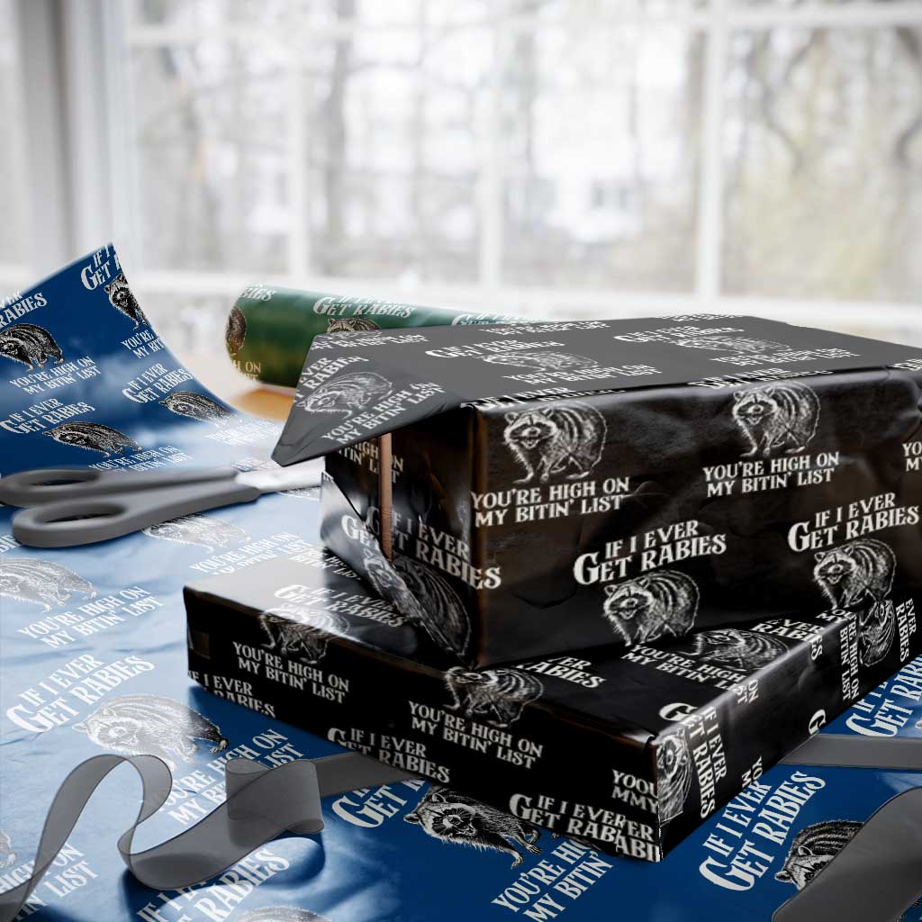 Funny If I Ever Get Rabies You're High On My Bitin' List Racoon Wrapping Paper Roll TS11 Black Print Your Wear