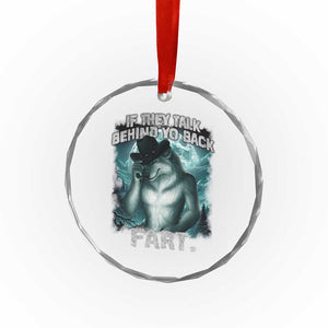 Funny If They Talk Behind Your Back Fart Crystal Glass Ornament Alpha Wolf Oddly Specific Meme TS11 Print Your Wear