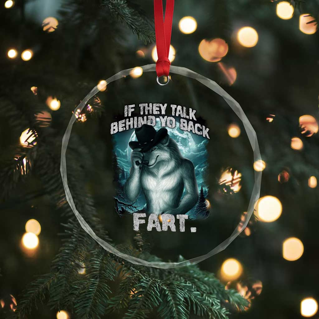 Funny If They Talk Behind Your Back Fart Crystal Glass Ornament Alpha Wolf Oddly Specific Meme TS11 Print Your Wear