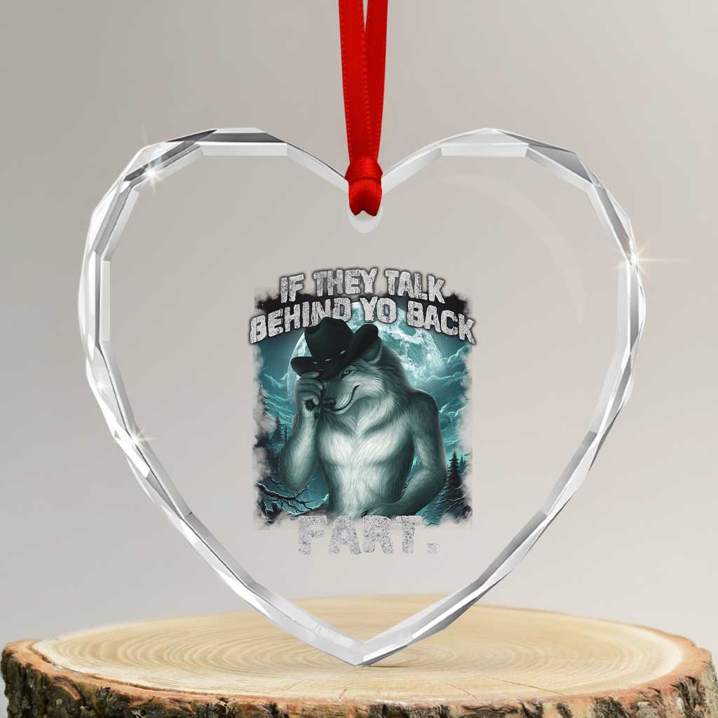 Funny If They Talk Behind Your Back Fart Heart Crystal Glass Ornament Alpha Wolf Oddly Specific Meme TS11 Transparent Glass 3'' Heart Print Your Wear