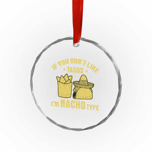 Funny If You Dont Like Tacos I'm Nacho Type Crystal Glass Ornament Mexican Food TS11 Print Your Wear