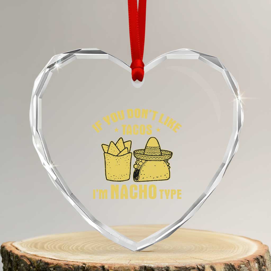 Funny If You Dont Like Tacos I'm Nacho Type Heart Crystal Glass Ornament Mexican Food TS11 Transparent Glass 3'' Heart Print Your Wear