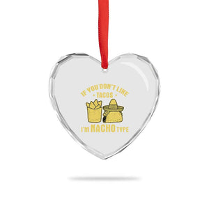 Funny If You Dont Like Tacos I'm Nacho Type Heart Crystal Glass Ornament Mexican Food TS11 Print Your Wear
