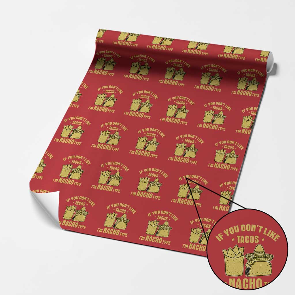 Funny If You Dont Like Tacos I'm Nacho Type Wrapping Paper Roll Mexican Food TS11 Red Print Your Wear