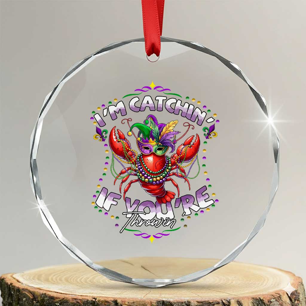 Funny I'm Catchin' If You're Throwin' Mardi Gras Crystal Glass Ornament Crawfish Beads Jester Hat TS11 Transparent Glass 3'' Circle Print Your Wear