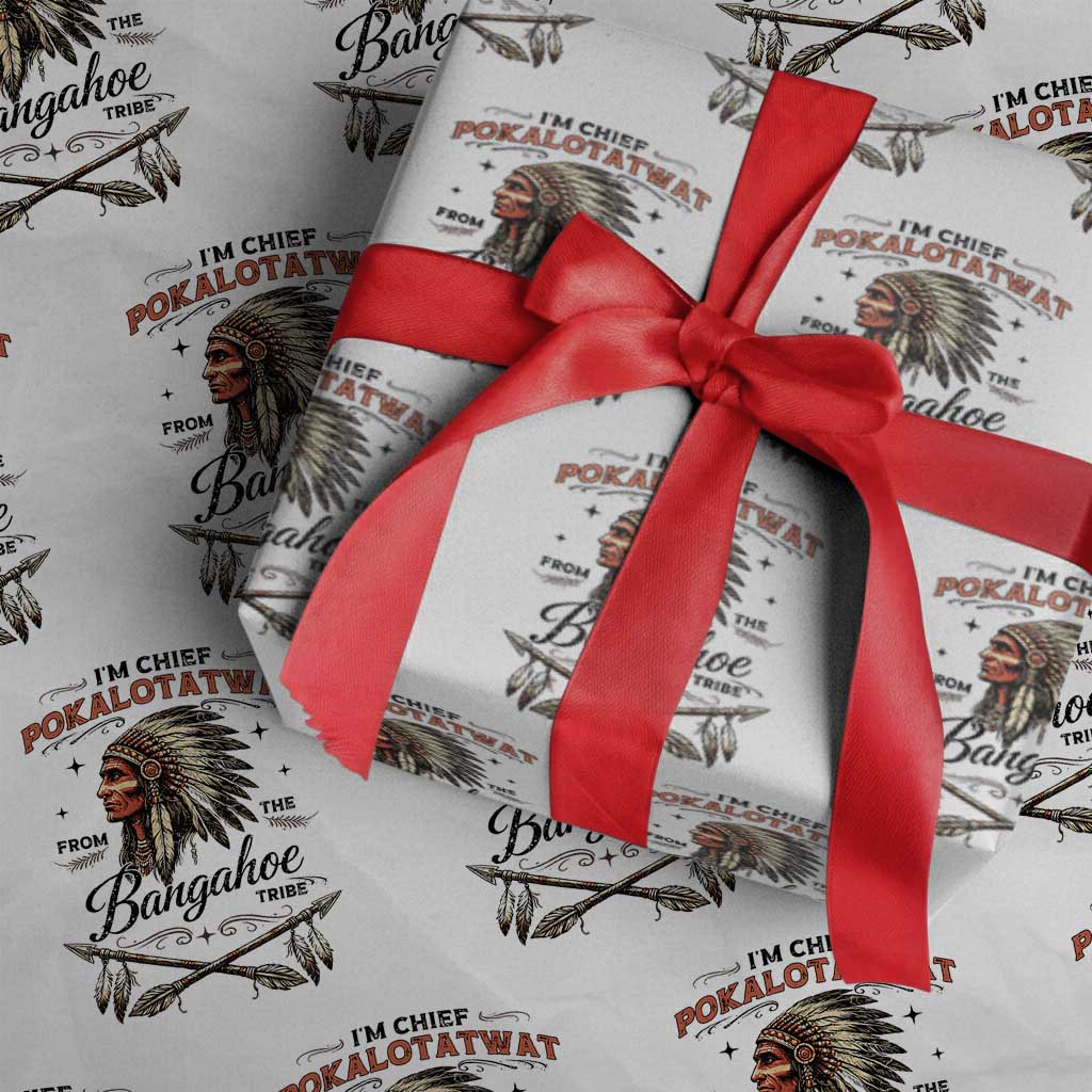 Funny I'm Chief Pokalotatwat from The Tribe Wrapping Paper Roll Indigenous Native American Vintage Headdress TS02 White Print Your Wear