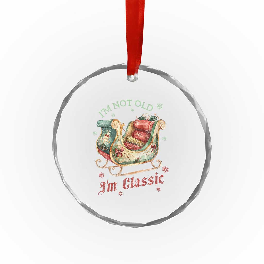 Funny I'm Not Old I'm Classic Crystal Glass Ornament Vintage Santa Sleigh Christmas TS11 Print Your Wear