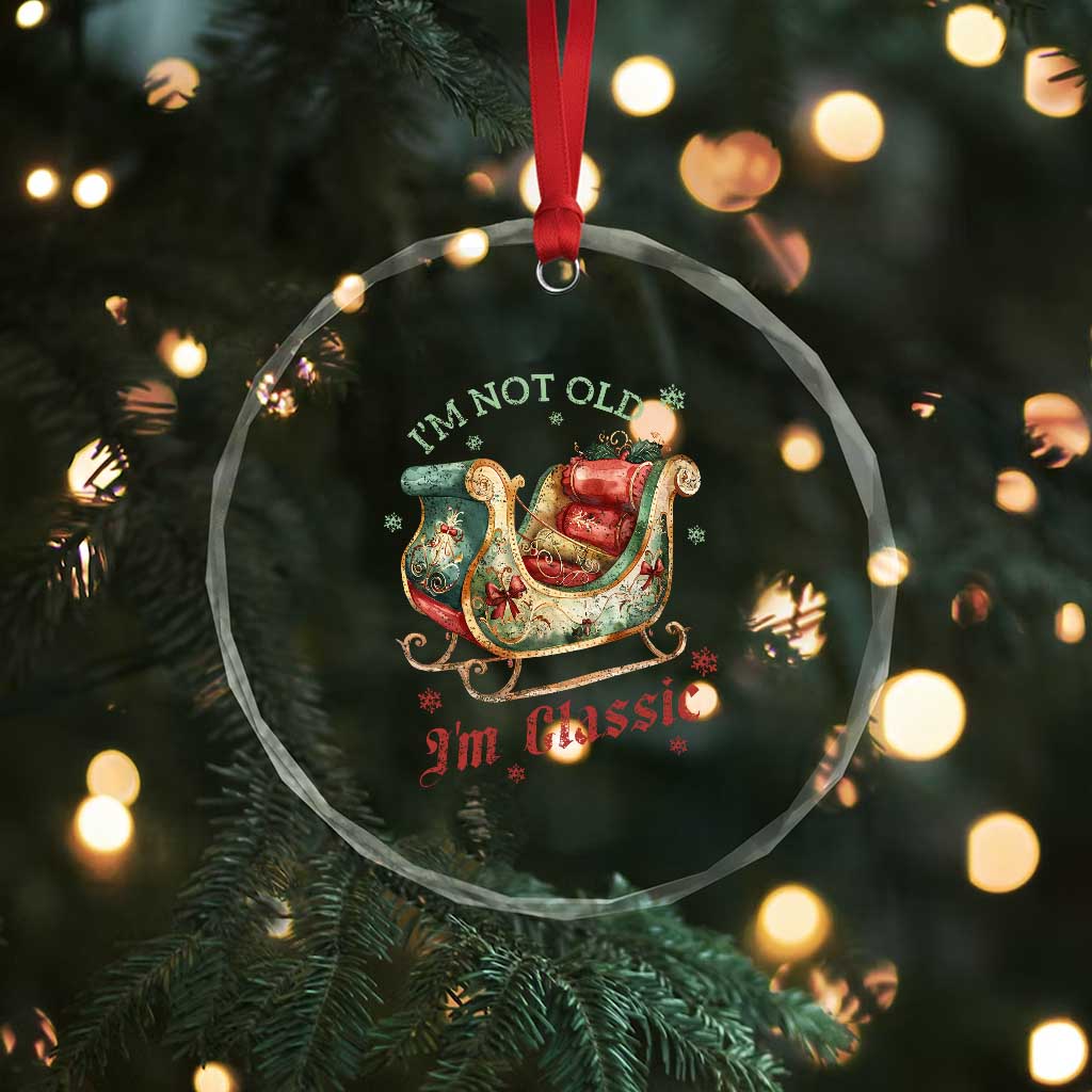 Funny I'm Not Old I'm Classic Crystal Glass Ornament Vintage Santa Sleigh Christmas TS11 Print Your Wear