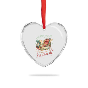 Funny I'm Not Old I'm Classic Heart Crystal Glass Ornament Vintage Santa Sleigh Christmas TS11 Print Your Wear