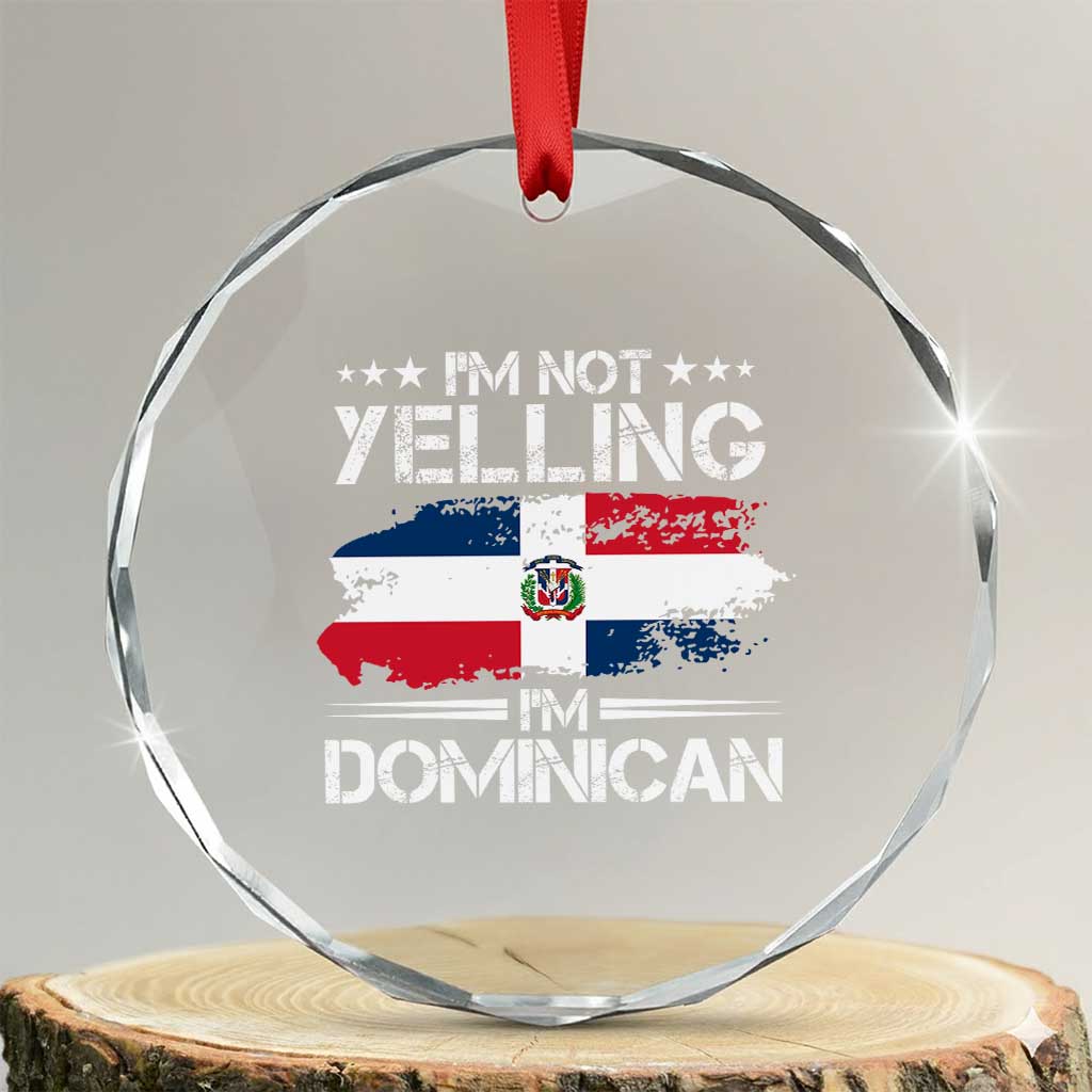 Funny I'm Not Yelling I Am Just Dominican Crystal Glass Ornament Vintage DR Flag TS10 Transparent Glass 3'' Circle Print Your Wear