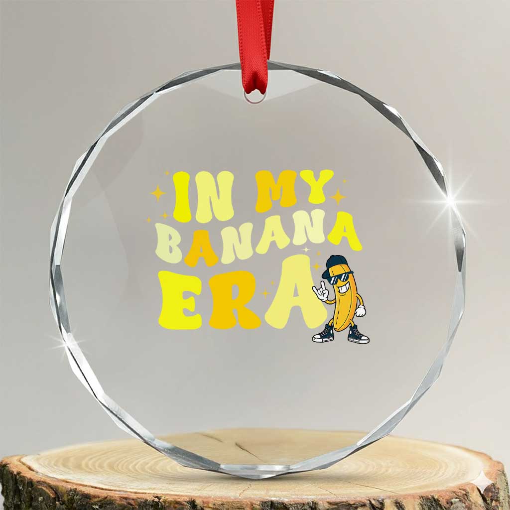 Funny In My Banana Era Graphic Crystal Glass Ornament Retro Fruit Lover TS12 Transparent Glass 3'' Circle Print Your Wear