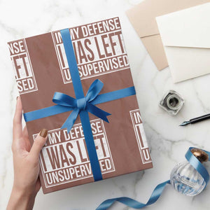 Funny In My Defense I Was Left Unsupervised Wrapping Paper Roll TS11 Mocha Print Your Wear
