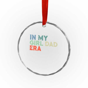 Funny In My Girl Dad Era Crystal Glass Ornament Fathers Day Presents From Daughter TS10 Print Your Wear