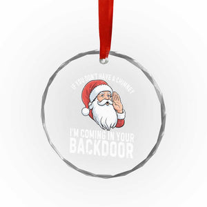 Funny Inappropriate Christmas Crystal Glass Ornament Adult Humor Santa If You Dont Have A Chimney Im Coming In Your Backdoor TS10 Print Your Wear
