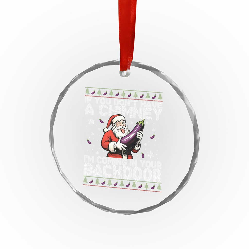 Funny Inappropriate Christmas Crystal Glass Ornament Santa If You Dont Have A Chimney Im Coming In Your Backdoor TS10 Print Your Wear
