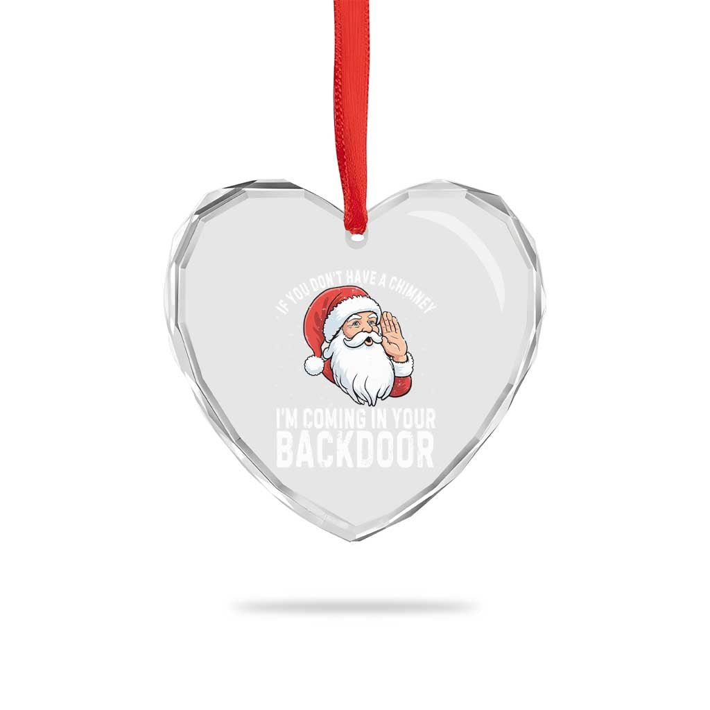 Funny Inappropriate Christmas Heart Crystal Glass Ornament Adult Humor Santa If You Dont Have A Chimney Im Coming In Your Backdoor TS10 Print Your Wear