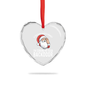 Funny Inappropriate Christmas Heart Crystal Glass Ornament Adult Humor Santa If You Dont Have A Chimney Im Coming In Your Backdoor TS10 Print Your Wear