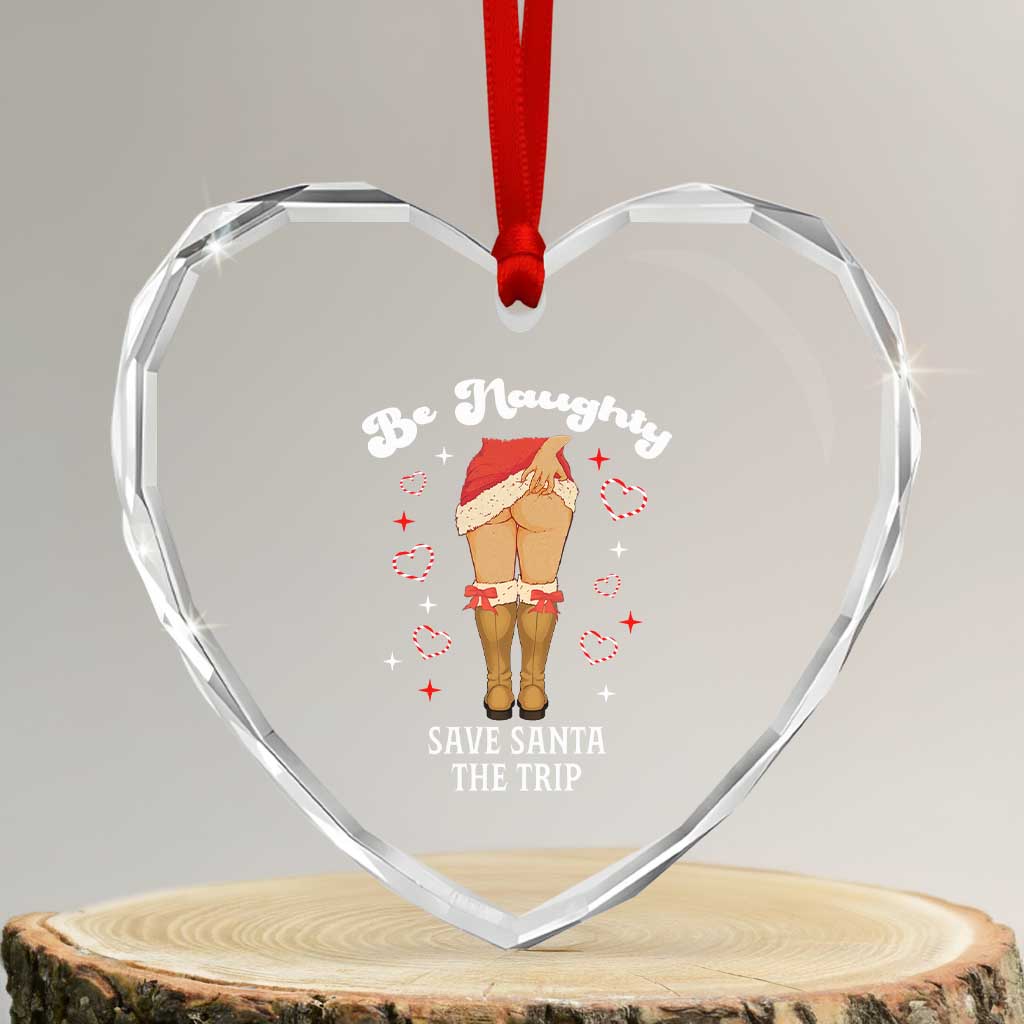Funny Inappropriate Christmas Heart Crystal Glass Ornament Be Naughty Save Santa The Trip TS10 Transparent Glass 3'' Heart Print Your Wear