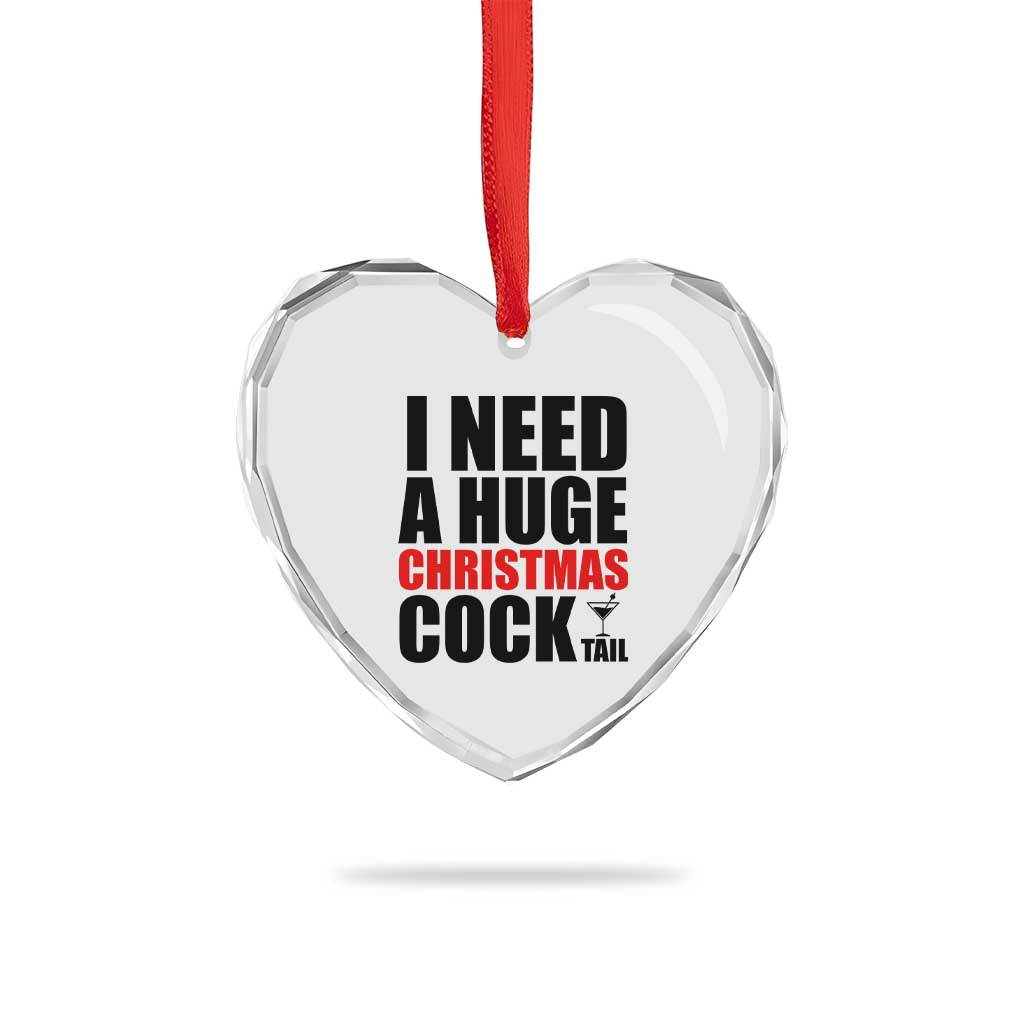 Funny Inappropriate Christmas Heart Crystal Glass Ornament I Need a Huge Christmas COCKtail Adult Humor Drinking Gift TS10 Print Your Wear