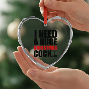Funny Inappropriate Christmas Heart Crystal Glass Ornament I Need a Huge Christmas COCKtail Adult Humor Drinking Gift TS10 Print Your Wear