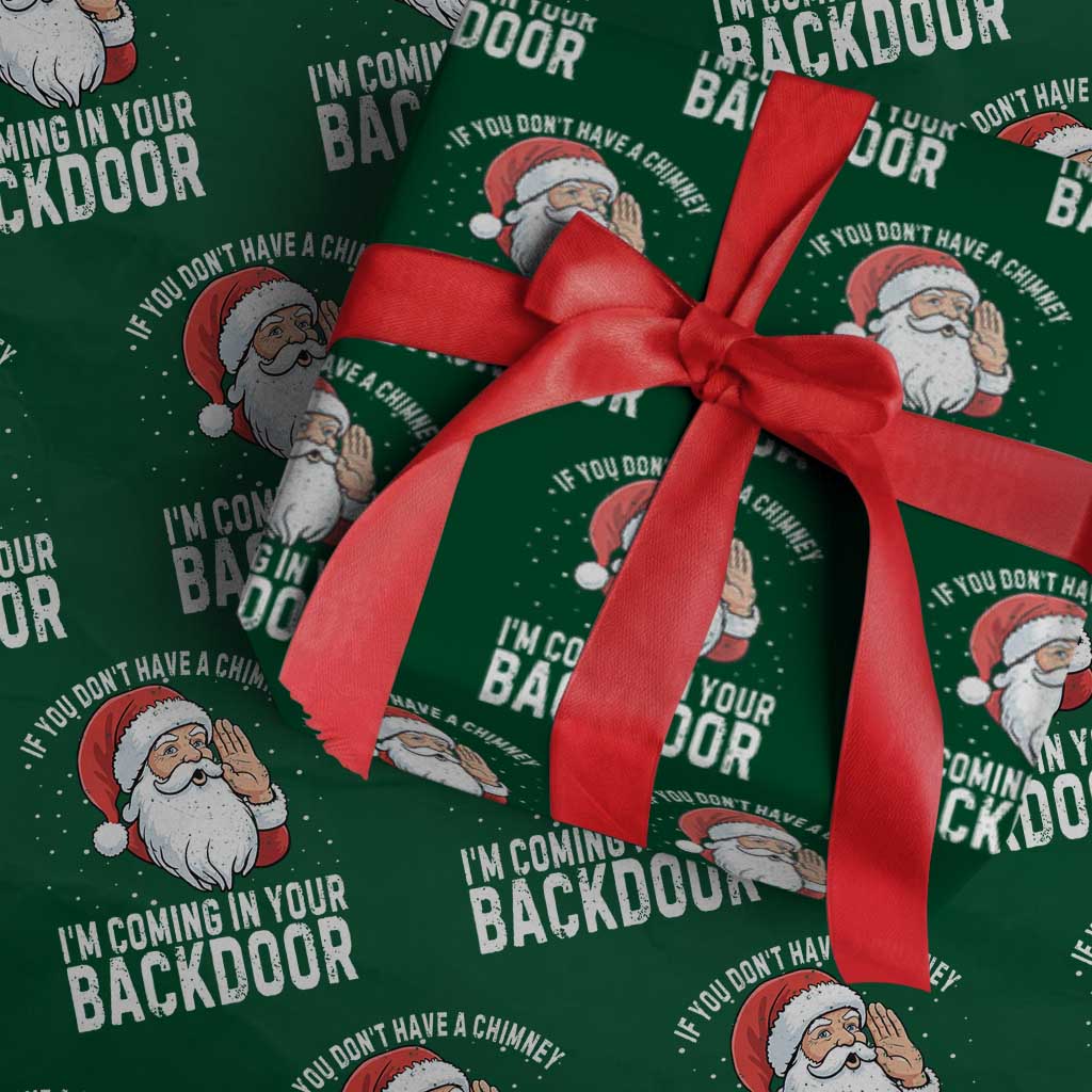Funny Inappropriate Christmas Wrapping Paper Roll Adult Humor Santa If You Dont Have A Chimney Im Coming In Your Backdoor TS10 Green Print Your Wear