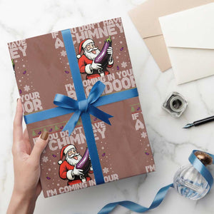 Funny Inappropriate Christmas Wrapping Paper Roll Santa If You Dont Have A Chimney Im Coming In Your Backdoor TS10 Mocha Print Your Wear