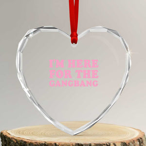Funny Inappropriate Sex Humor Joke Heart Crystal Glass Ornament I Am Here For The Gangb*ng TS12 Transparent Glass 3'' Heart Print Your Wear