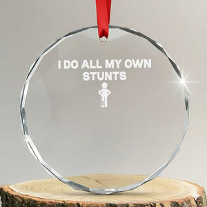 Funny Injury Leg Crystal Glass Ornament I Do All My Own Stunts Broken Leg Get Well Gift TS10 Transparent Glass 3'' Circle Print Your Wear