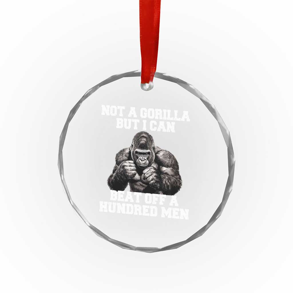 Funny Internet Meme Crystal Glass Ornament Not A Gorilla But I Can Beat Off 100 Men TS10 Print Your Wear