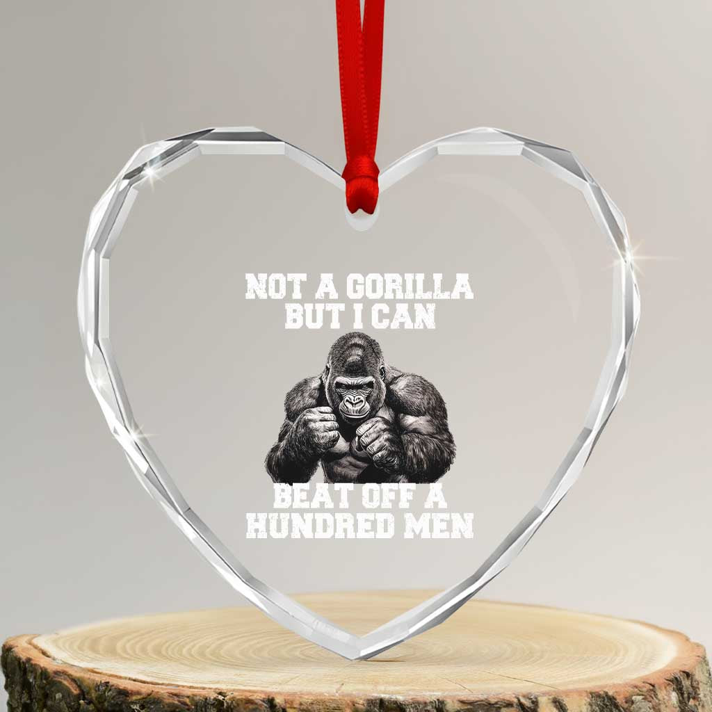 Funny Internet Meme Heart Crystal Glass Ornament Not A Gorilla But I Can Beat Off 100 Men TS10 Transparent Glass 3'' Heart Print Your Wear