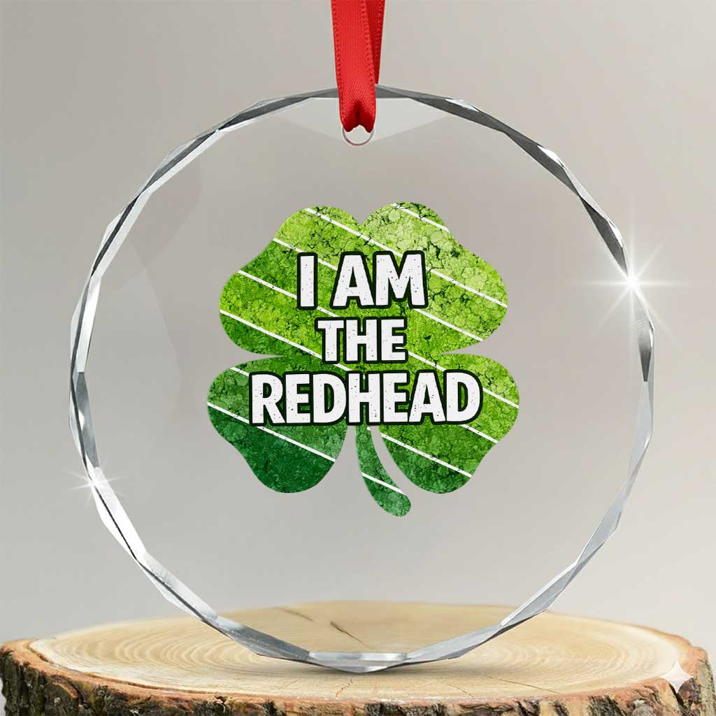 Funny Irish St Patricks Day Im The Redhead Crystal Glass Ornament Retro Vintage Lucky Shamrock TS10 Transparent Glass 3'' Circle Print Your Wear