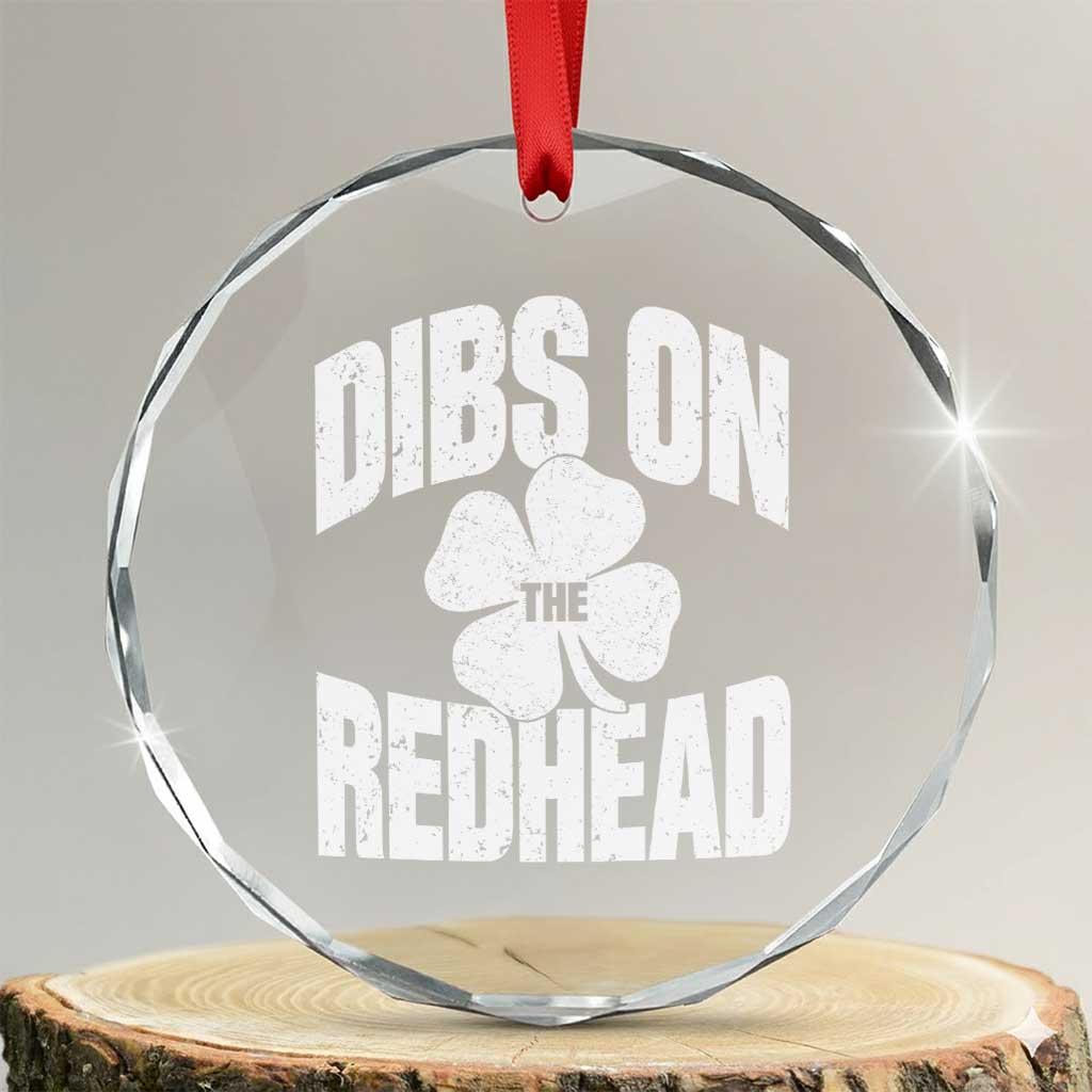 Funny Irish St Patricks Day Shamrock Dibs On The Redhead Crystal Glass Ornament TS10 Transparent Glass 3'' Circle Print Your Wear