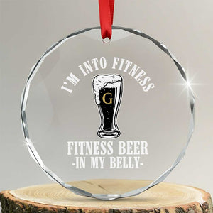 Funny Irish Stout Drinking Crystal Glass Ornament I Am Into Fitness Fitting Beer In My Belly TS11 Transparent Glass 3'' Circle Print Your Wear