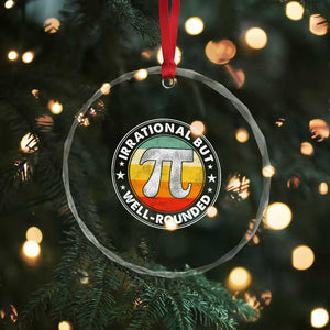 Funny Irrational But Well Rounded Pi Day Crystal Glass Ornament TS11 Print Your Wear
