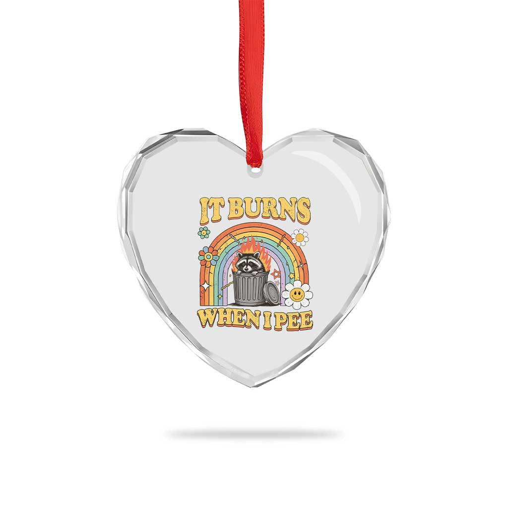 Funny It Burns When I Pee Heart Crystal Glass Ornament Sarcastic Burning Racoon Meme TS11 Print Your Wear