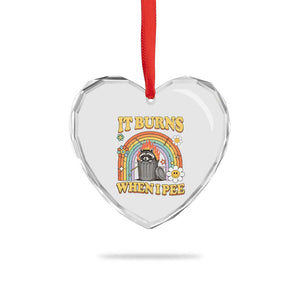Funny It Burns When I Pee Heart Crystal Glass Ornament Sarcastic Burning Racoon Meme TS11 Print Your Wear