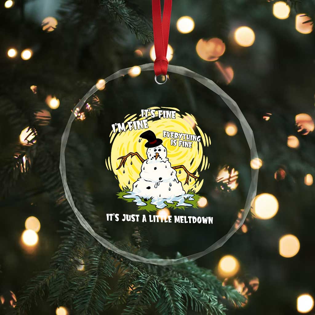 Funny It Is Fine I Am Fine Everything Is Fine Its Just A Little Meltdown Crystal Glass Ornament Christmas Snowman TS11 Print Your Wear