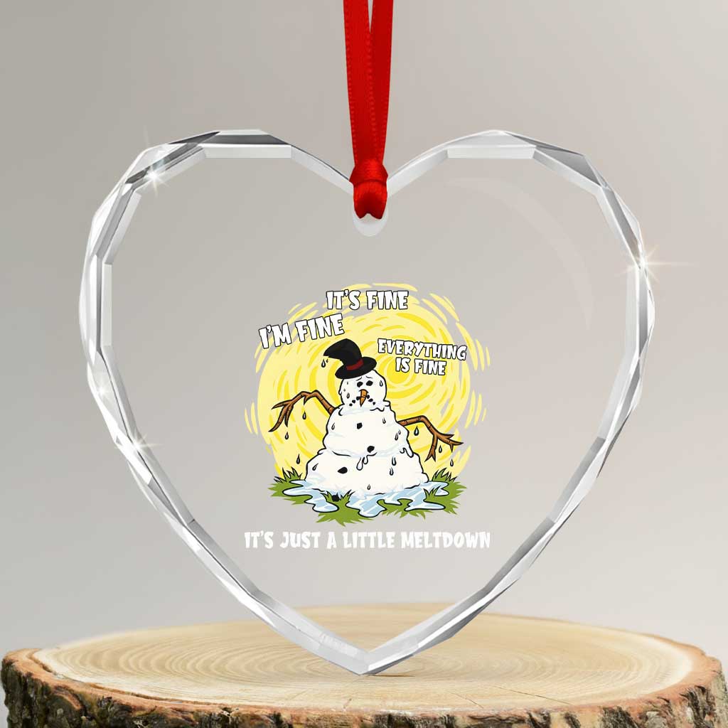 Funny It Is Fine I Am Fine Everything Is Fine Its Just A Little Meltdown Heart Crystal Glass Ornament Christmas Snowman TS11 Transparent Glass 3'' Heart Print Your Wear