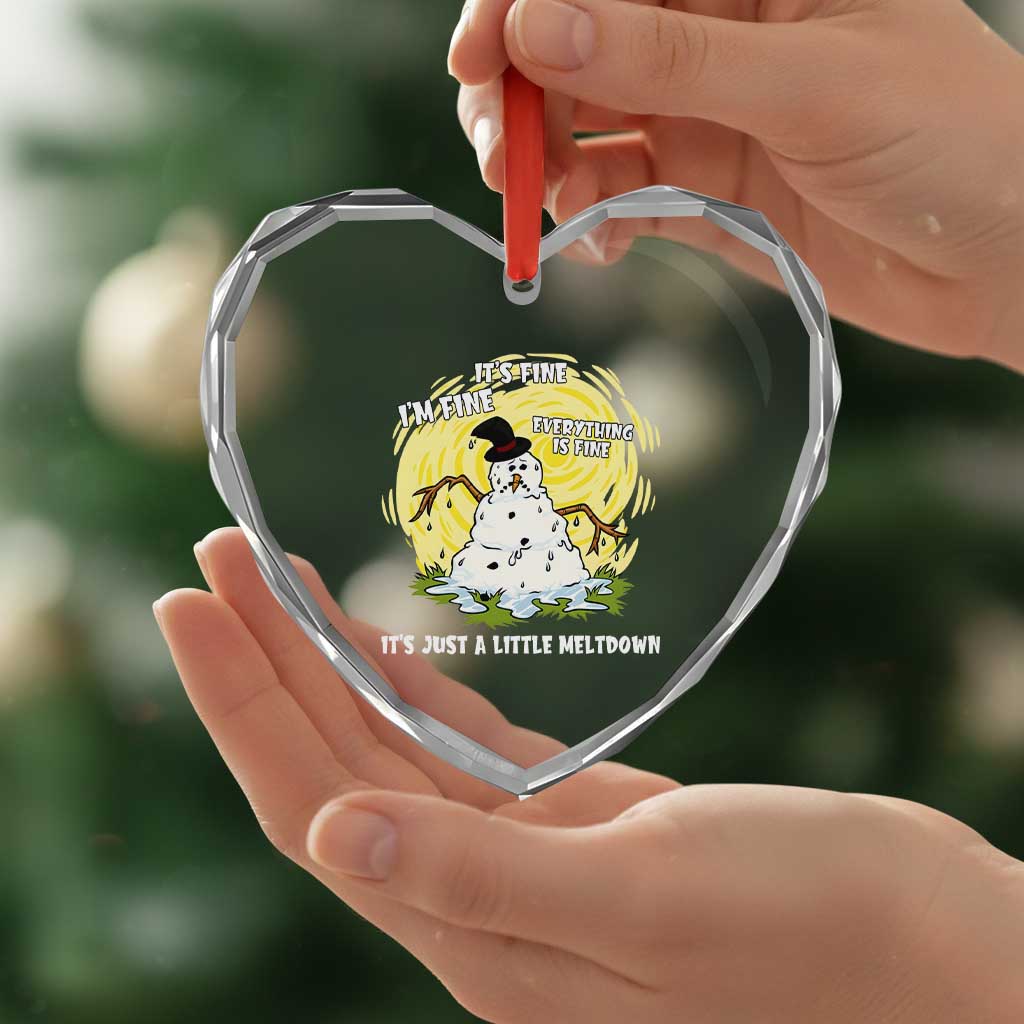 Funny It Is Fine I Am Fine Everything Is Fine Its Just A Little Meltdown Heart Crystal Glass Ornament Christmas Snowman TS11 Print Your Wear