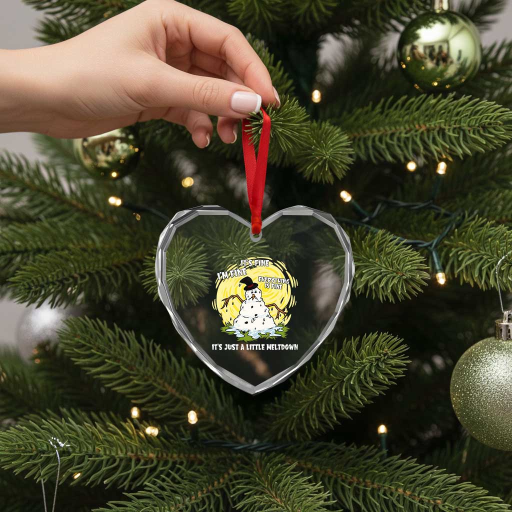 Funny It Is Fine I Am Fine Everything Is Fine Its Just A Little Meltdown Heart Crystal Glass Ornament Christmas Snowman TS11 Print Your Wear