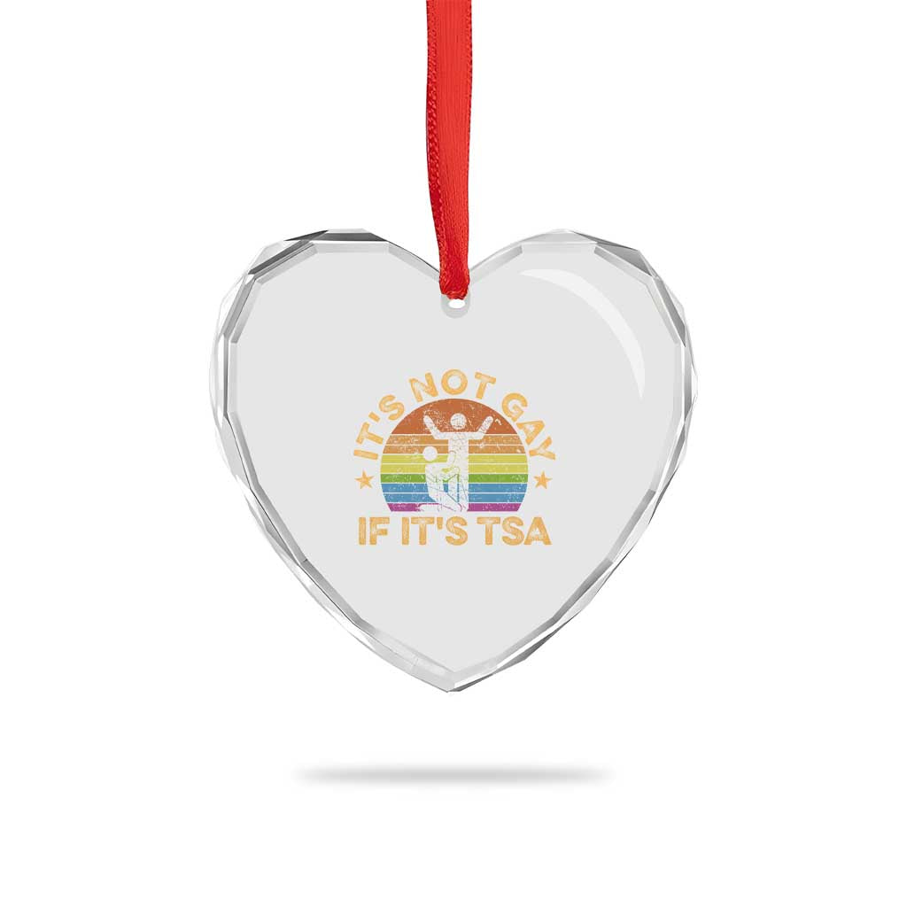 Funny It is Not Gay If It is TSA Security Heart Crystal Glass Ornament TS10 Print Your Wear