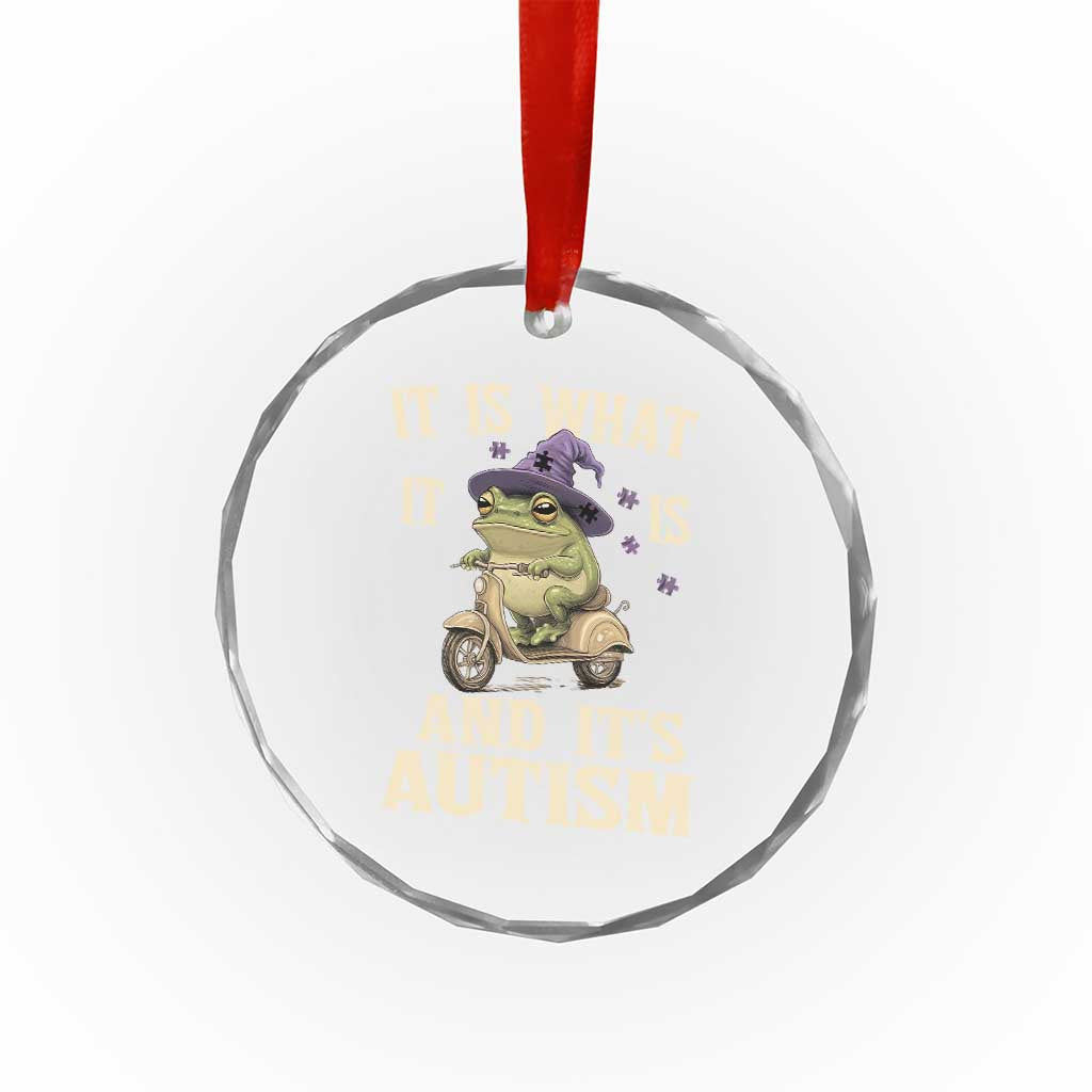 Funny It Is What It Is And It's Autism Crystal Glass Ornament Meme Autism Awareness Frog TS11 Print Your Wear