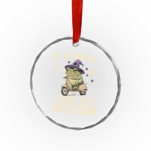 Funny It Is What It Is And It's Autism Crystal Glass Ornament Meme Autism Awareness Frog TS11 Print Your Wear