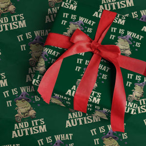 Funny It Is What It Is And It's Autism Wrapping Paper Roll Meme Autism Awareness Frog TS11 Green Print Your Wear