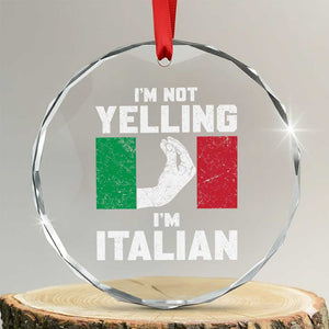 Funny Italian Crystal Glass Ornament Im Not Yelling Im Italian Italy Flag TS10 Transparent Glass 3'' Circle Print Your Wear