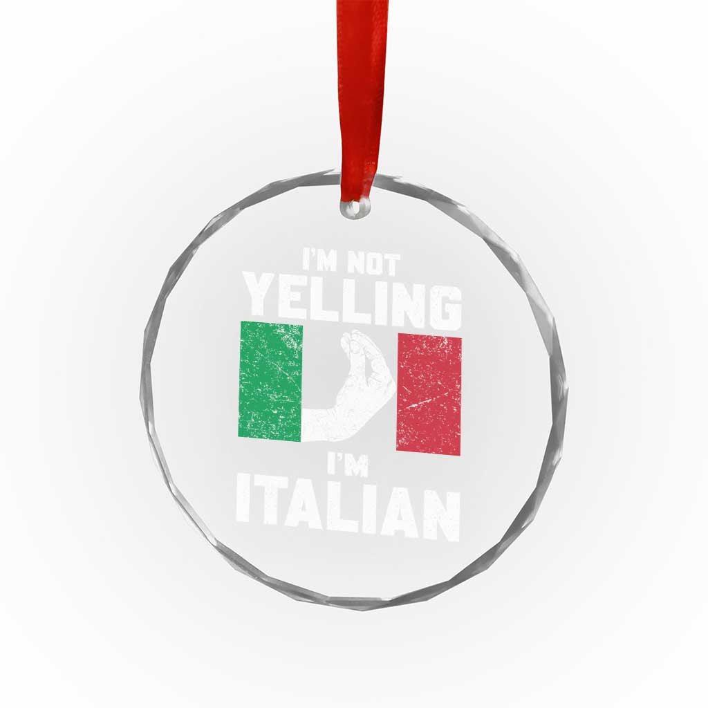 Funny Italian Crystal Glass Ornament Im Not Yelling Im Italian Italy Flag TS10 Print Your Wear