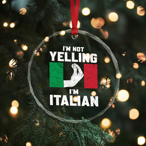 Funny Italian Crystal Glass Ornament Im Not Yelling Im Italian Italy Flag TS10 Print Your Wear