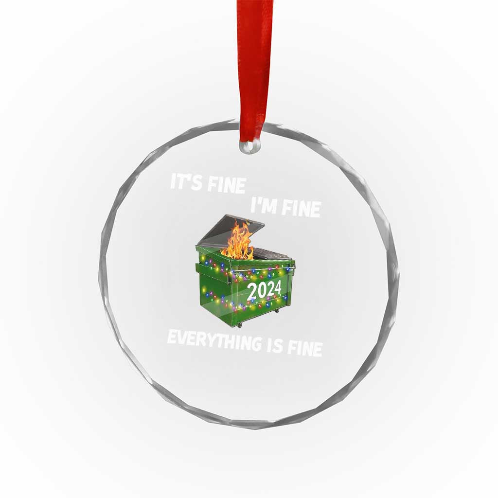 Funny It's Fine I'm Everything Is Fine 2024 Crystal Glass Ornament Lil Dumpster Fire TS11 Print Your Wear